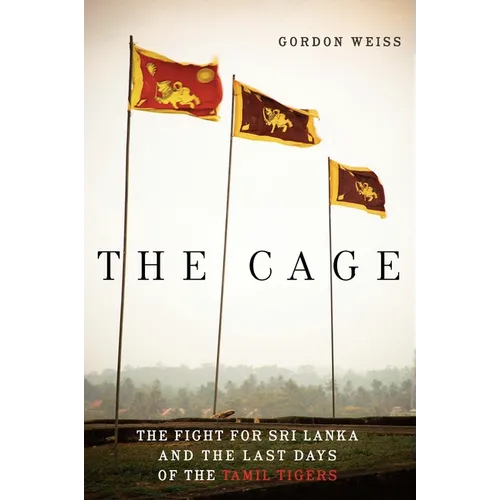 The Cage: The Fight for Sri Lanka and the Last Days of the Tamil Tigers