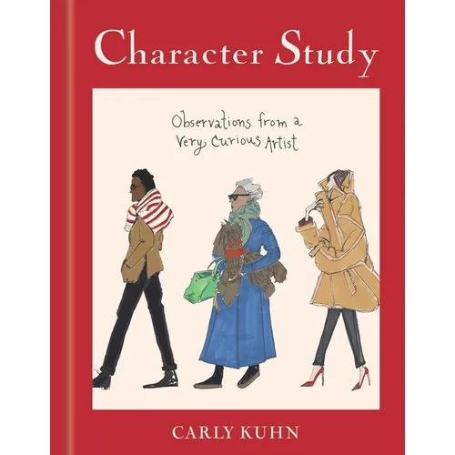 Character Study: Observations from a Very Curious Artist - Hardcover