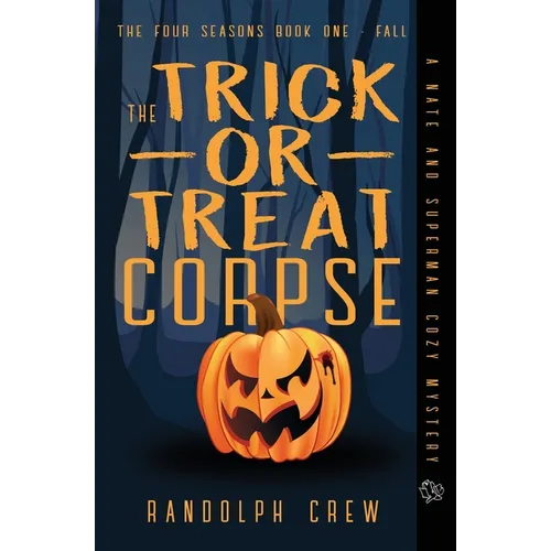 The Trick-or-Treat Corpse: Book 1 in the Four Seasons series - Paperback