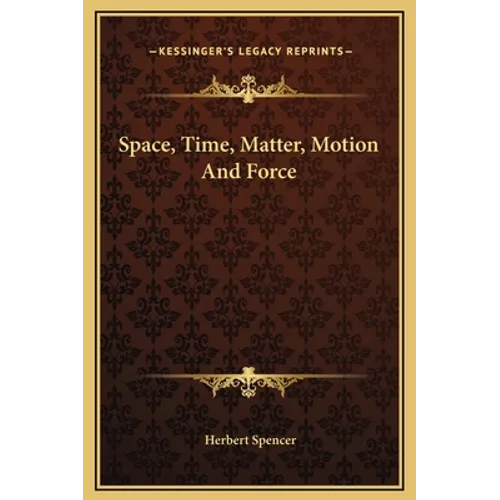 Space, Time, Matter, Motion And Force - Hardcover