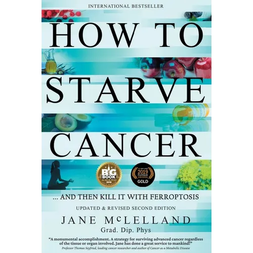 How to Starve Cancer: ...and Then Kill It with Ferroptosis - Paperback