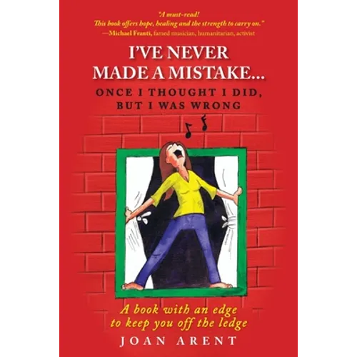 I've Never Made a Mistake...Once I Thought I Did, But I Was Wrong: A book with an edge to keep you off the ledge - Paperback