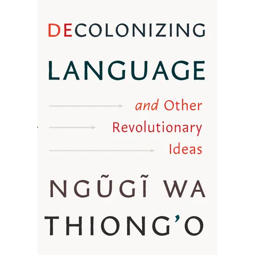 Decolonizing Language and Other Revolutionary Ideas