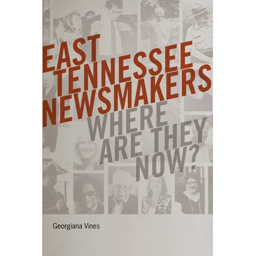 East Tennessee Newsmakers: Where Are They Now? - Paperback