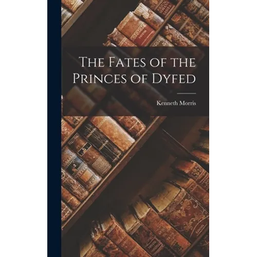 The Fates of the Princes of Dyfed - Hardcover