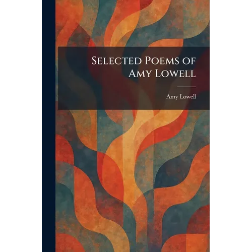 Selected Poems of Amy Lowell - Paperback
