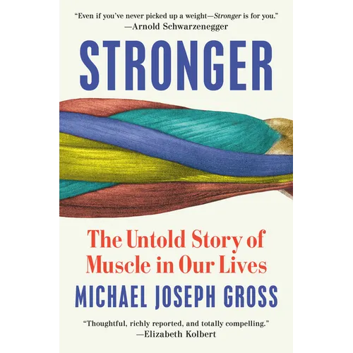 Stronger: The Untold Story of Muscle in Our Lives - Hardcover