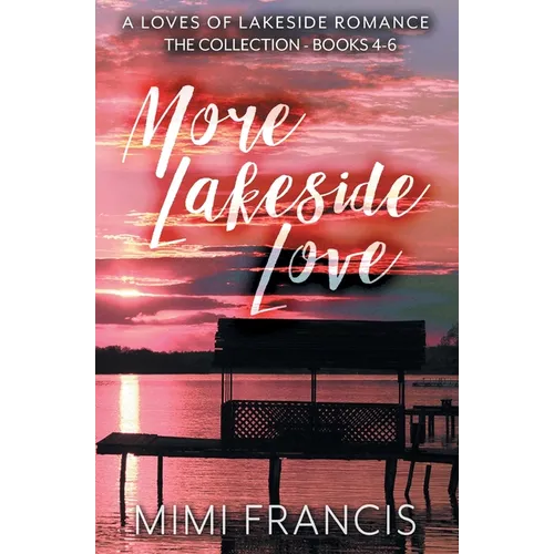 More Lakeside Love: The Collection - Books 4-6 - Paperback