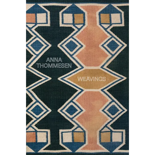 Anna Thommesen: Weavings - Hardcover