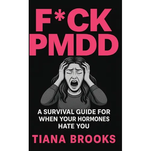 F*ck Pmdd: A Survival Guide for When Your Hormones Hate You - Paperback