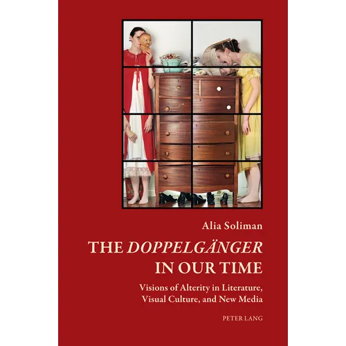 The Doppelgaenger in our Time: Visions of Alterity in Literature, Visual Culture, and New Media - Paperback
