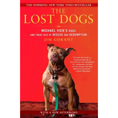 The Lost Dogs: Michael Vick's Dogs and Their Tale of Rescue and Redemption - Paperback