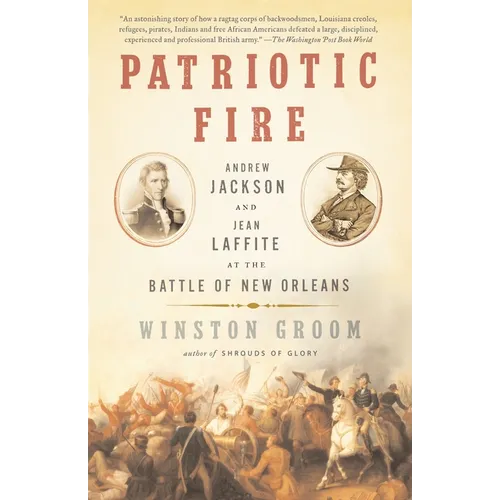 Patriotic Fire: Andrew Jackson and Jean Laffite at the Battle of New Orleans - Paperback