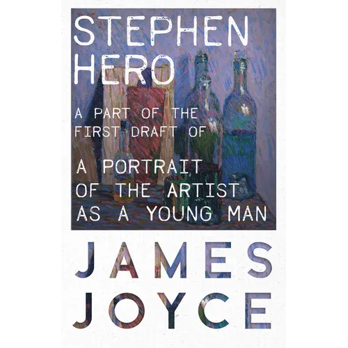 Stephen Hero - A Part of the First Draft of a Portrait of the Artist as a Young Man - Paperback