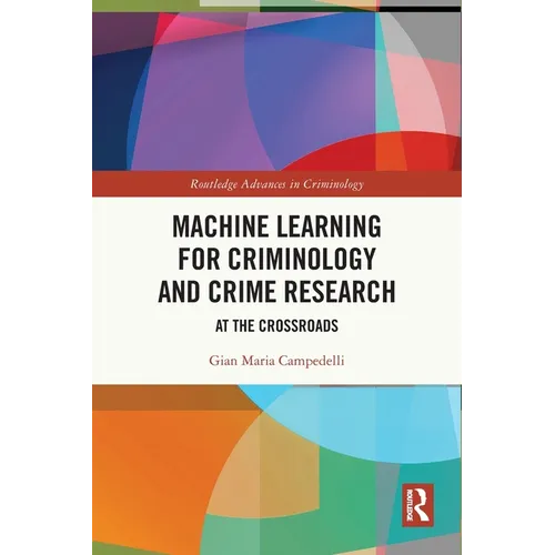 Machine Learning for Criminology and Crime Research: At the Crossroads - Paperback
