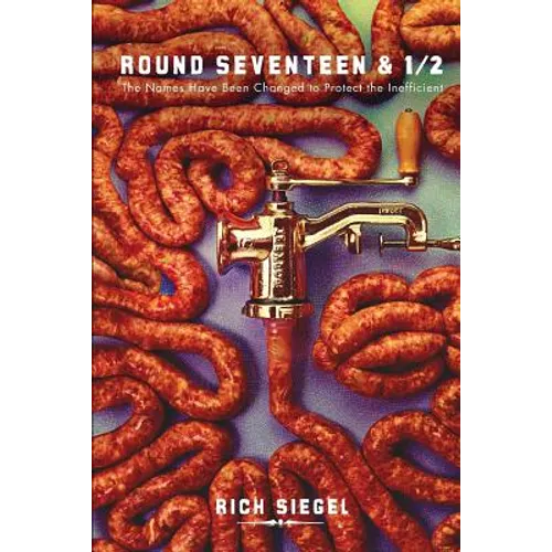 Round Seventeen & 1/2: The Names Have Been Changed to Protect the Inefficient - Paperback