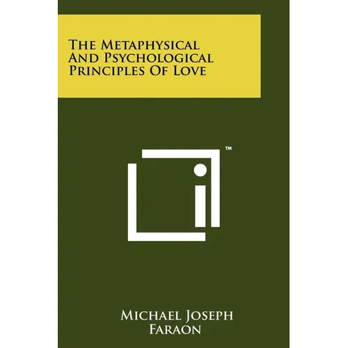 The Metaphysical And Psychological Principles Of Love - Paperback