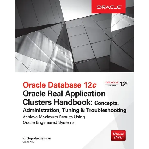 Oracle Database 12c Release 2 Real Application Clusters Handbook: Concepts, Administration, Tuning & Troubleshooting - Paperback