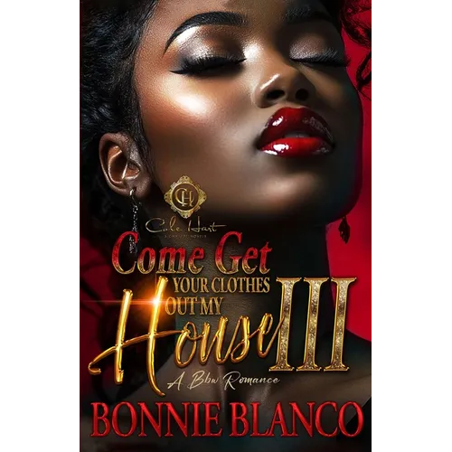 Come Get Your Clothes Out My House 3: A BBW Romance: Finale - Paperback