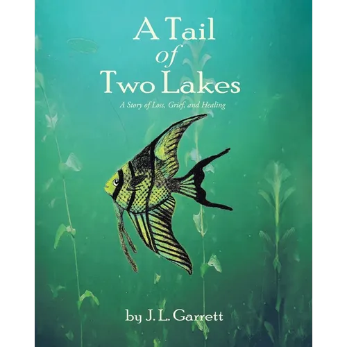 A Tail of Two Lakes: A Story of Loss, Grief, and Healing - Paperback