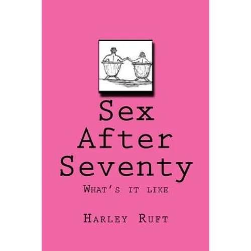 Sex After Seventy: What's it like - Paperback