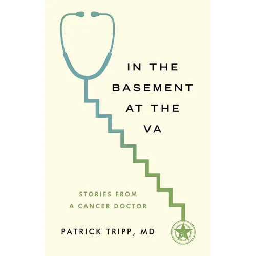 In the Basement at the Va: Stories from a Cancer Doctor - Paperback
