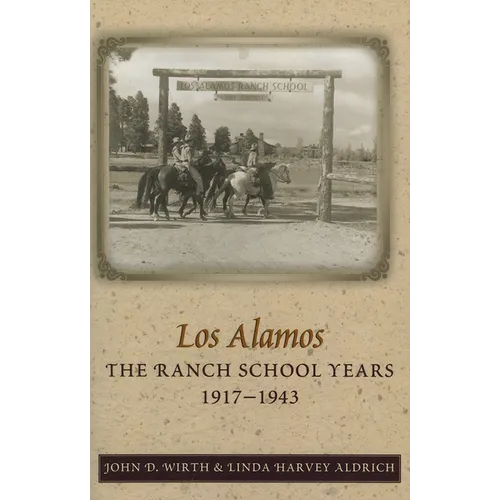 Los Alamos: The Ranch School Years, 1917-1943 - Paperback
