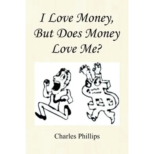 I Love Money, But Does Money Love Me? - Paperback