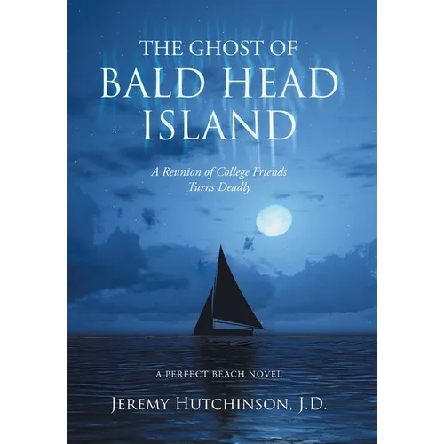 The Ghost of Bald Head Island: A Reunion of College Friends Turns Deadly: A Perfect Beach Novel - Hardcover