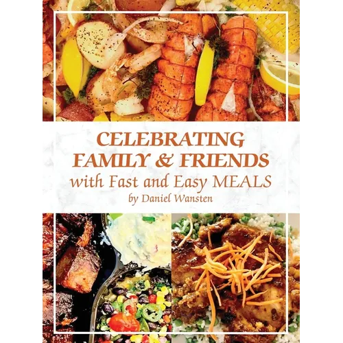 Celebrating Family & Friends with Fast and Easy Meals - Paperback