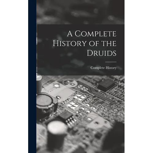 A Complete History of the Druids - Hardcover