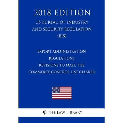 Export Administration Regulations - Revisions to the Export Administration Regulations Based on the 2016 Missile Technology Control Regime Plenary Agr - Paperback