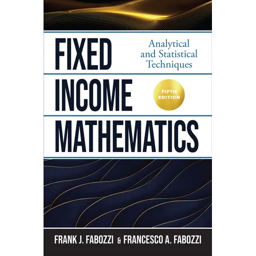 Fixed Income Mathematics, Fifth Edition: Analytical and Statistical Techniques - Hardcover