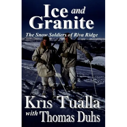 Ice and Granite: The Snow Soldiers of Riva Ridge - Paperback