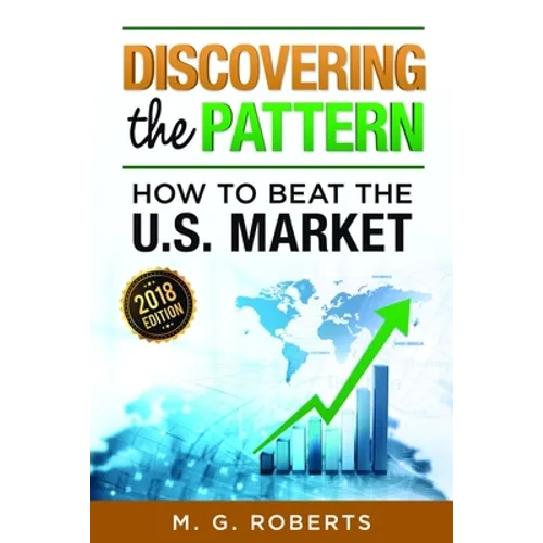 Discovering the Pattern - How to Beat the Market 2018 Edition Full Color - Paperback