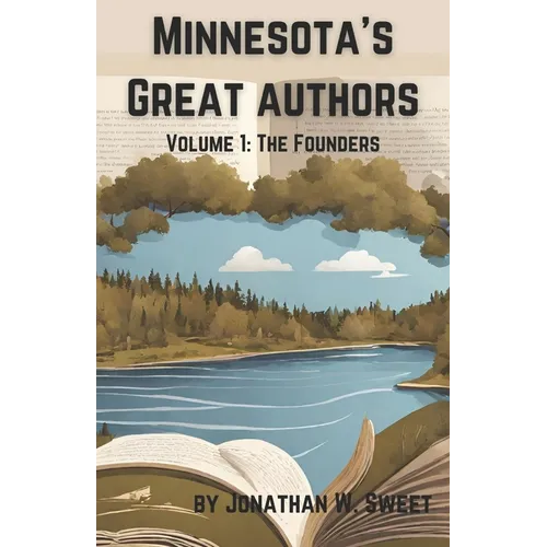 Minnesota's Great Authors: Volume 1: The Founders - Paperback