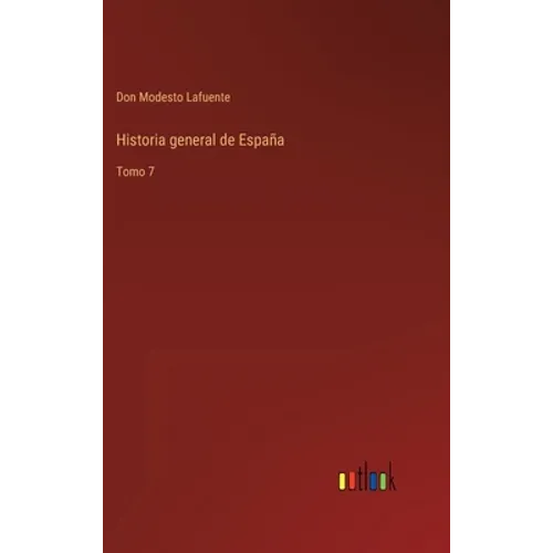Historia general de España: Tomo 7 - Hardcover
