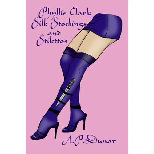 Phyllis Clark; Silk Stockings and Stilettos - Paperback