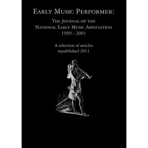 Early Music Performer: The Journal of the National Early Music Association 1999 - 2001 - Paperback