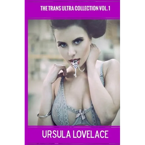 THE TRANS ULTRA COLLECTION Vol. 1 (10 Transgender, Crossdressing, and Feminization Stories) - Paperback