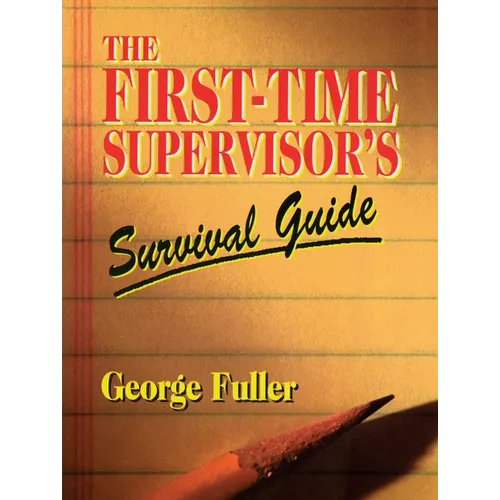 The First-Time Supervisor's Survival Guide - Paperback