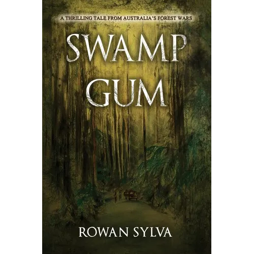 Swamp Gum: A thrilling tale from Australia's forest wars - Paperback