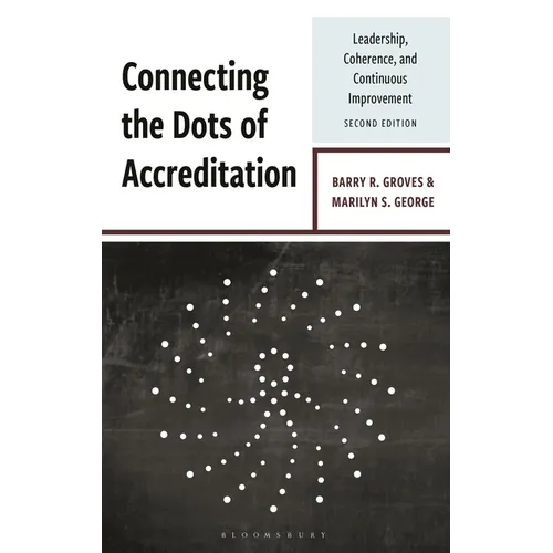 Connecting the Dots of Accreditation: Leadership, Coherence, and Continuous Improvement - Paperback