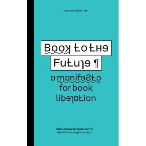 Book to the Future - a manifesto for book liberation - Paperback