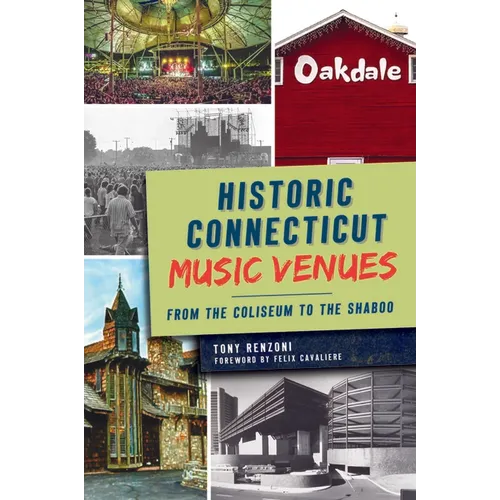 Historic Connecticut Music Venues: From the Coliseum to the Shaboo - Paperback