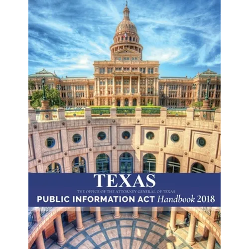 Texas Public Information Act Handbook 2018 - Paperback
