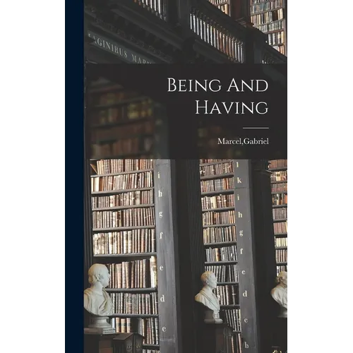 Being And Having - Hardcover