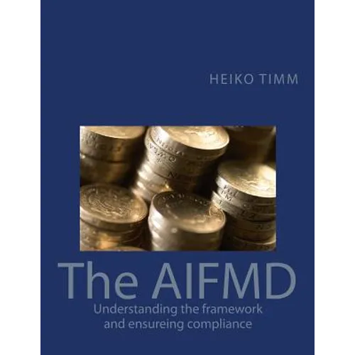The AIFMD: Understanding the framework and ensuring compliance - Paperback