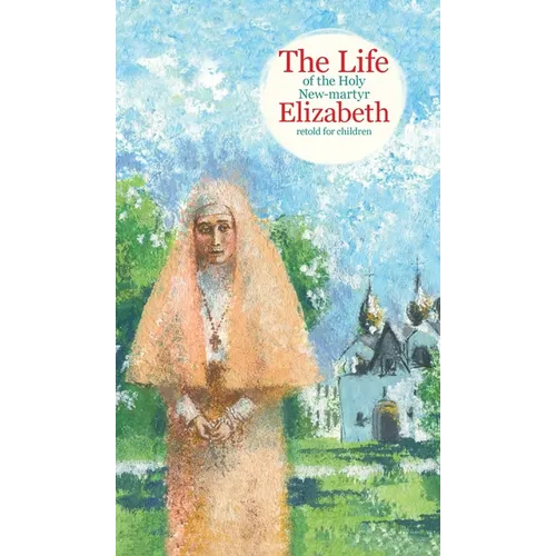 The Life of the Holy New-martyr Elizabeth - Hardcover