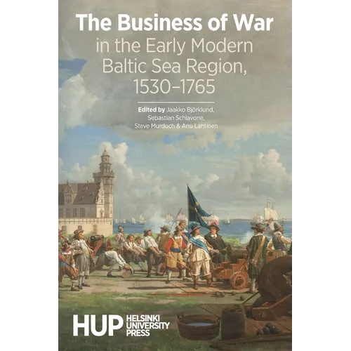 The Business of War in the Early Modern Baltic Sea Region, 1530-1765 - Paperback